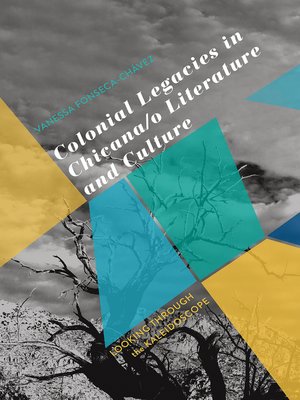 cover image of Colonial Legacies in Chicana/o Literature and Culture